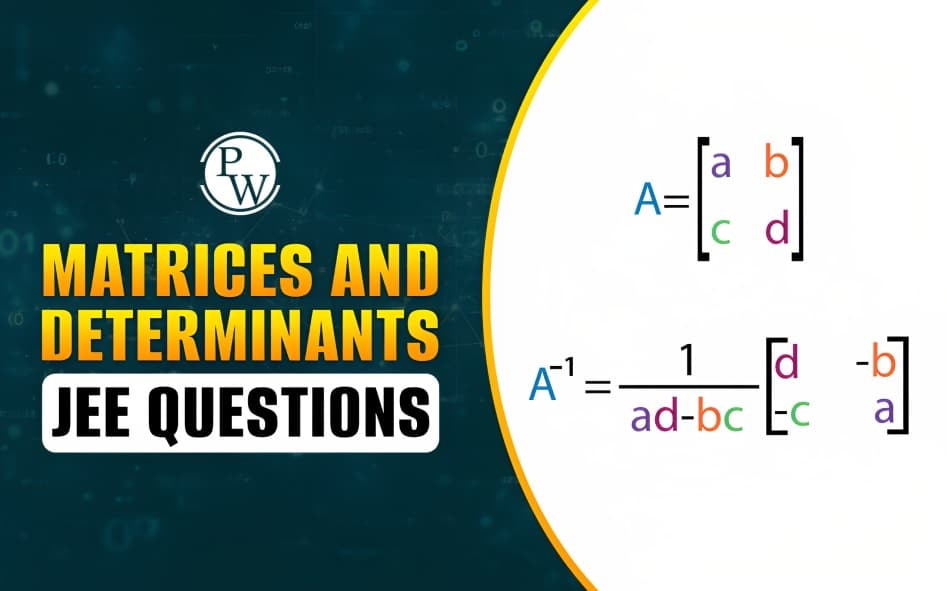 JEE Main 2026 Preparation: Important Matrices and Determinants Questions With Detailed Solutions