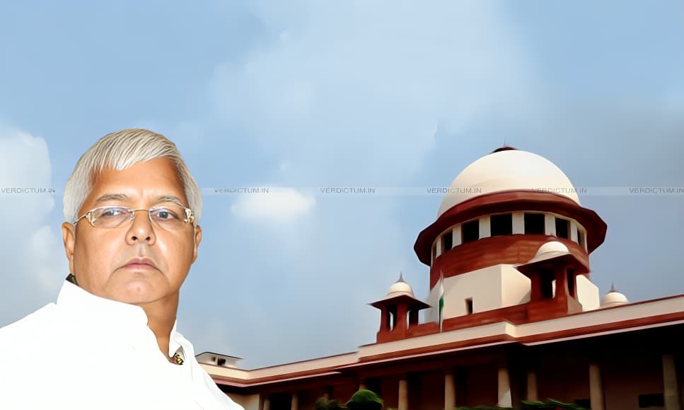 Supreme Court Refuses Relief to Lalu Prasad Yadav in Land for Jobs Case