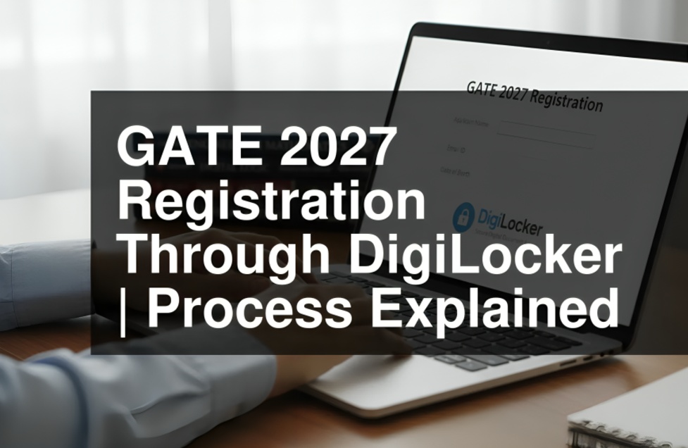 GATE 2027 Registration Begins Today: Check Revised Dates, New Paper, DigiLocker Rule and Application