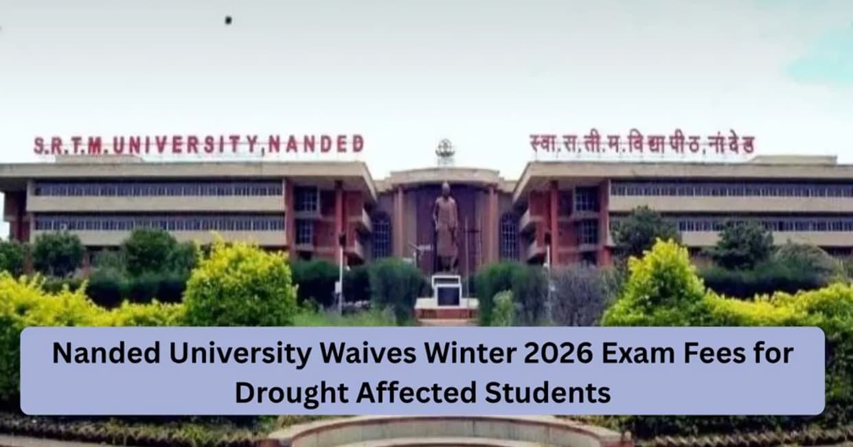 Nanded University Waives Winter 2026 Exam Fees for Eligible Students From Drought Affected Areas