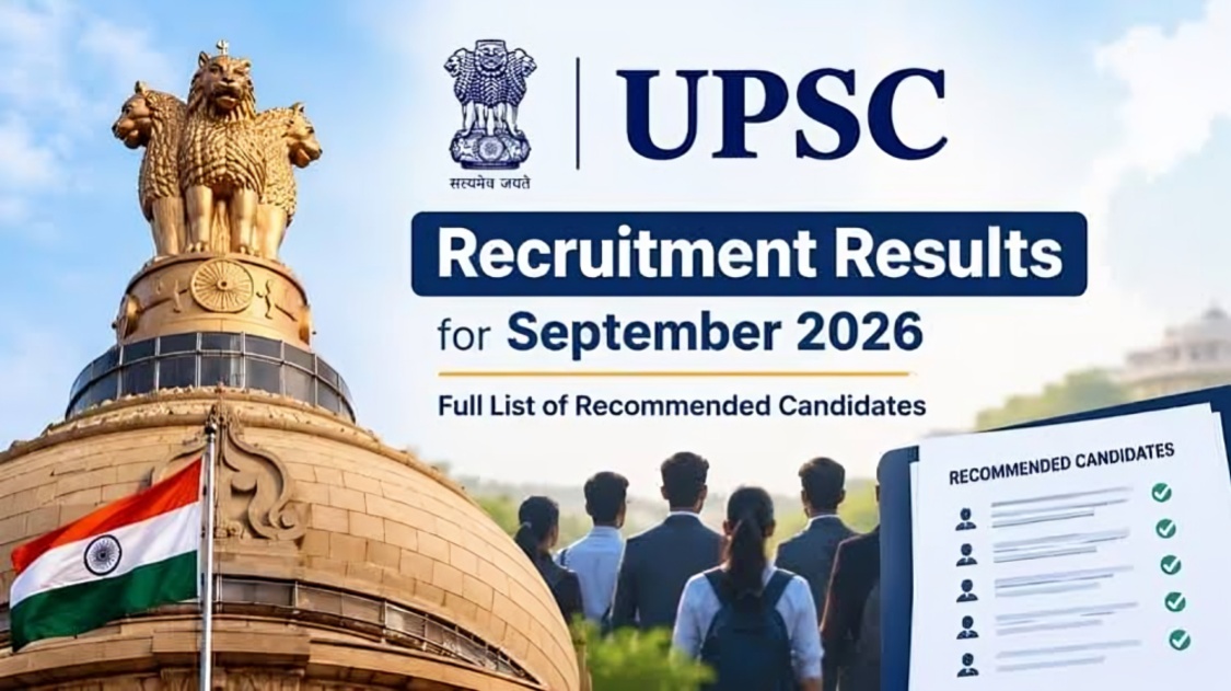 UPSC Recruitment Results September 2026 Released for 17 Cases; Check Recommended Candidates List